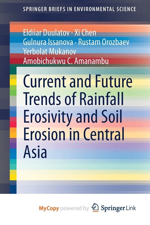 Current and Future Trends of Rainfall Erosivity and Soil Erosion in Central Asia (Paperback)