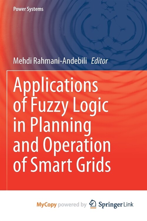 Applications of Fuzzy Logic in Planning and Operation of Smart Grids (Paperback)