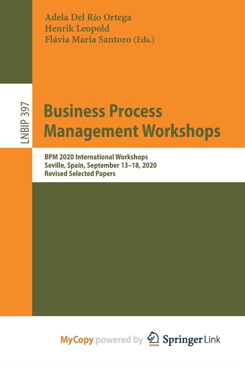 Business Process Management Workshops : BPM 2020 International Workshops, Seville, Spain, September 13-18, 2020, Revised Selected Papers (Paperback)