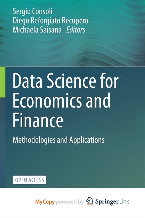 Data Science for Economics and Finance : Methodologies and Applications (Paperback)