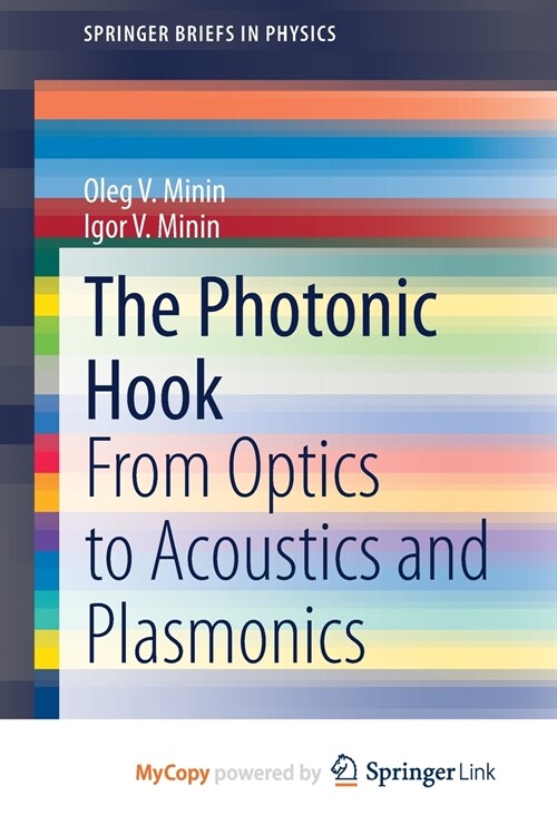 The Photonic Hook : From Optics to Acoustics and Plasmonics (Paperback)
