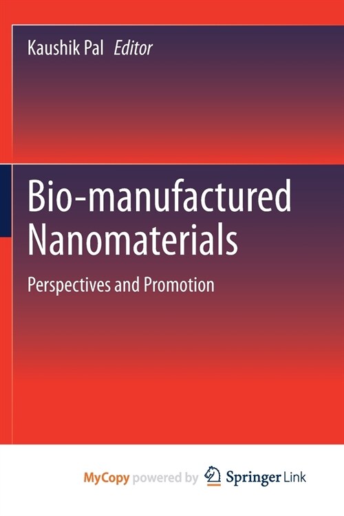 Bio-manufactured Nanomaterials : Perspectives and Promotion (Paperback)