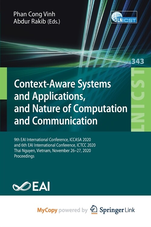 Context-Aware Systems and Applications, and Nature of Computation and Communication : 9th EAI International Conference, ICCASA 2020, and 6th EAI Inter (Paperback)