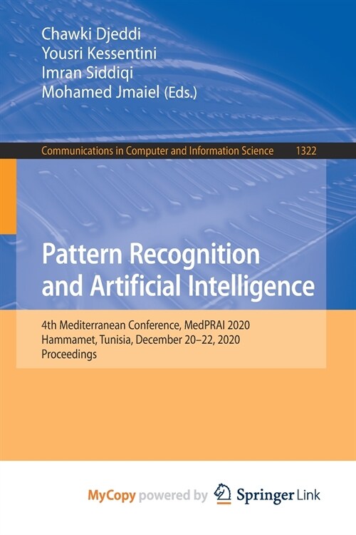 Pattern Recognition and Artificial Intelligence : 4th Mediterranean Conference, MedPRAI 2020, Hammamet, Tunisia, December 20-22, 2020, Proceedings (Paperback)