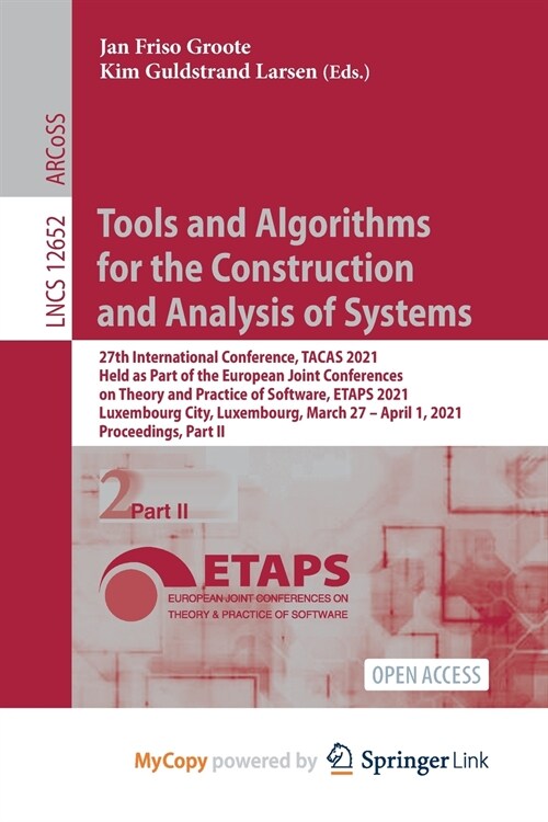 Tools and Algorithms for the Construction and Analysis of Systems : 27th International Conference, TACAS 2021, Held as Part of the European Joint Conf (Paperback)