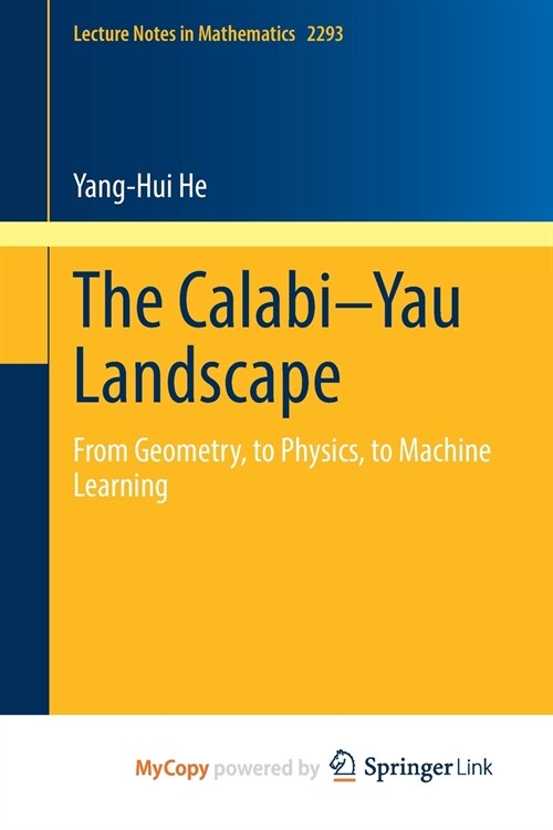 The Calabi-Yau Landscape : From Geometry, to Physics, to Machine Learning (Paperback)