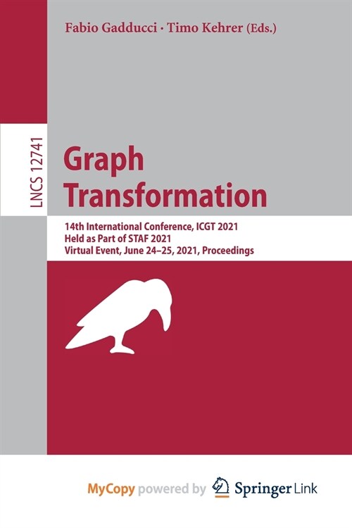 Graph Transformation : 14th International Conference, ICGT 2021, Held as Part of STAF 2021, Virtual Event, June 24-25, 2021, Proceedings (Paperback)