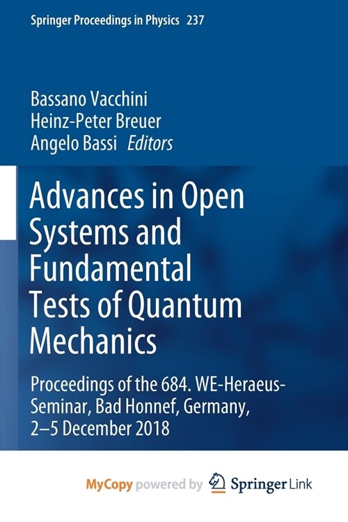 Advances in Open Systems and Fundamental Tests of Quantum Mechanics : Proceedings of the 684. WE-Heraeus-Seminar, Bad Honnef, Germany, 2-5 December 20 (Paperback)