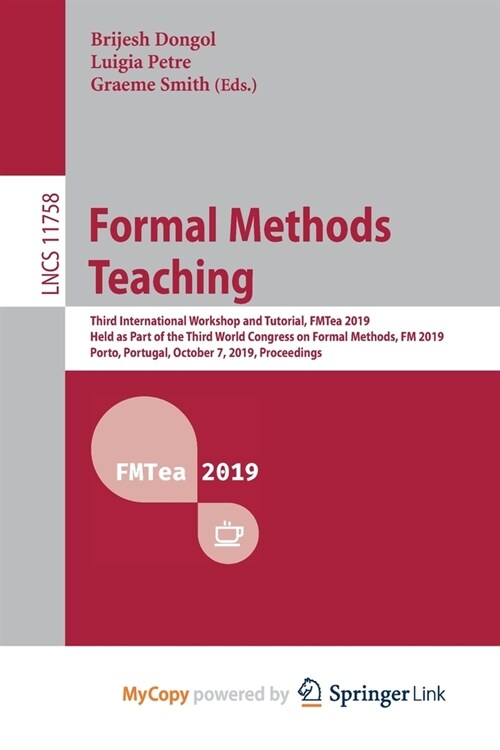Formal Methods Teaching : Third International Workshop and Tutorial, FMTea 2019, Held as Part of the Third World Congress on Formal Methods, FM 2019,  (Paperback)