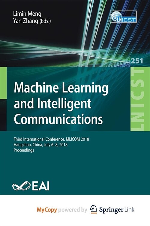 Machine Learning and Intelligent Communications : Third International Conference, MLICOM 2018, Hangzhou, China, July 6-8, 2018, Proceedings (Paperback)