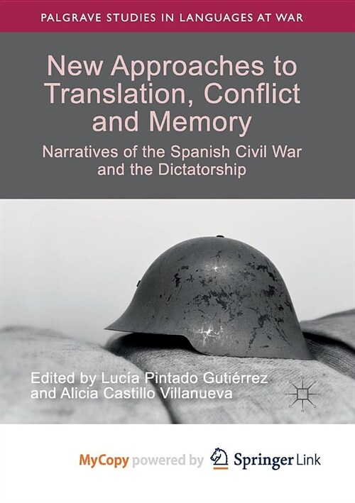 New Approaches to Translation, Conflict and Memory : Narratives of the Spanish Civil War and the Dictatorship (Paperback)