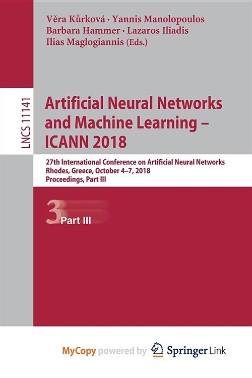 Artificial Neural Networks and Machine Learning - ICANN 2018 : 27th International Conference on Artificial Neural Networks, Rhodes, Greece, October 4- (Paperback)