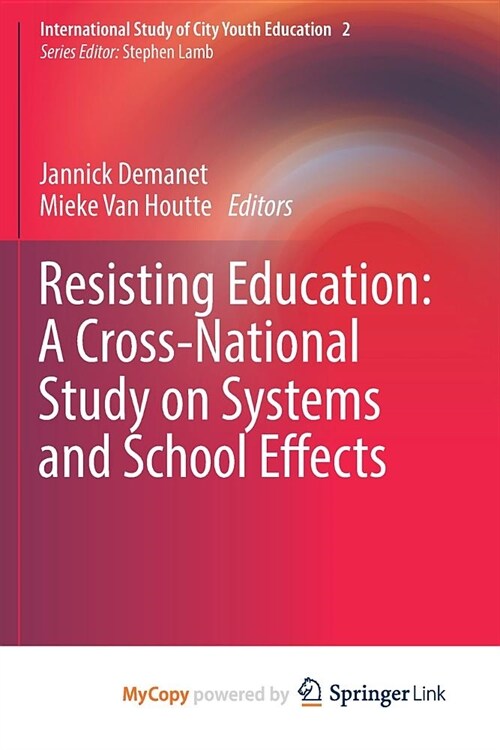 Resisting Education : A Cross-National Study on Systems and School Effects (Paperback)