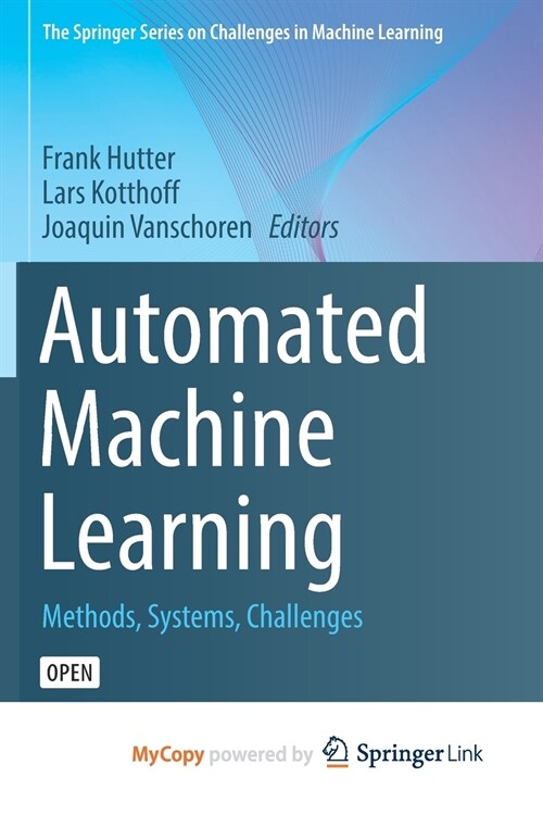 Automated Machine Learning : Methods, Systems, Challenges (Paperback)