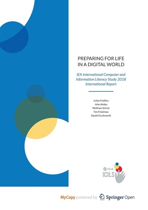 Preparing for Life in a Digital World : IEA International Computer and Information Literacy Study 2018 International Report (Paperback)