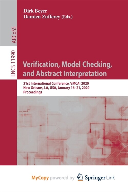 Verification, Model Checking, and Abstract Interpretation : 21st International Conference, VMCAI 2020, New Orleans, LA, USA, January 16-21, 2020, Proc (Paperback)