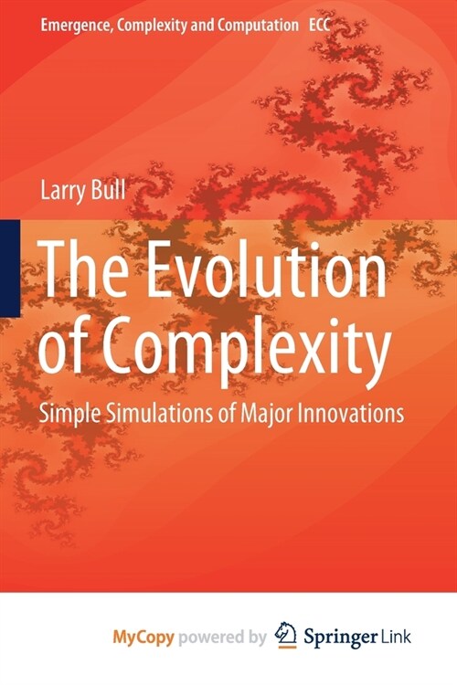 The Evolution of Complexity : Simple Simulations of Major Innovations (Paperback)