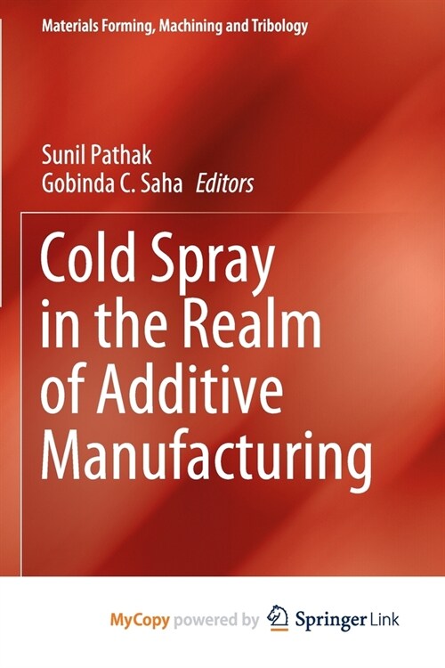 Cold Spray in the Realm of Additive Manufacturing (Paperback)