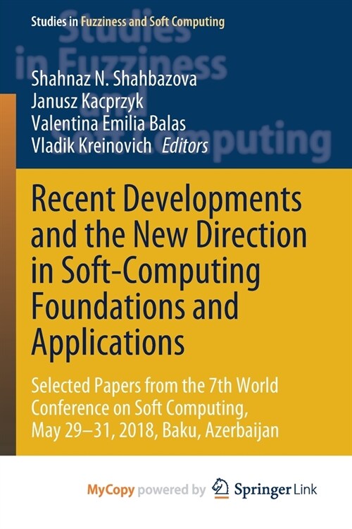 Recent Developments and the New Direction in Soft-Computing Foundations and Applications : Selected Papers from the 7th World Conference on Soft Compu (Paperback)