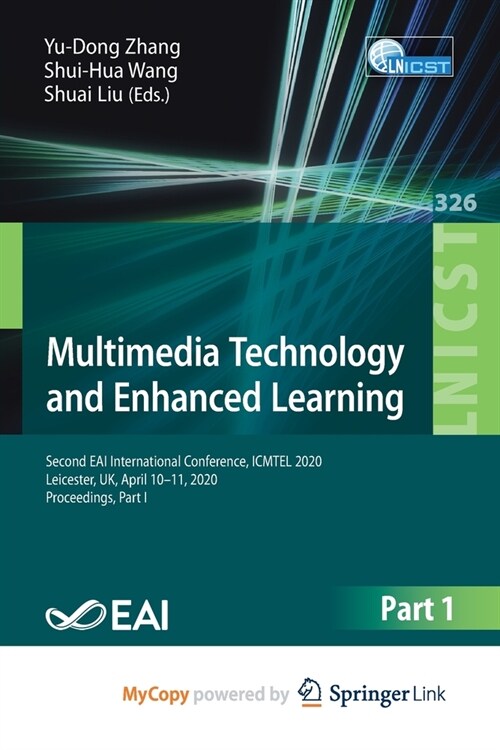 Multimedia Technology and Enhanced Learning : Second EAI International Conference, ICMTEL 2020, Leicester, UK, April 10-11, 2020, Proceedings, Part I (Paperback)