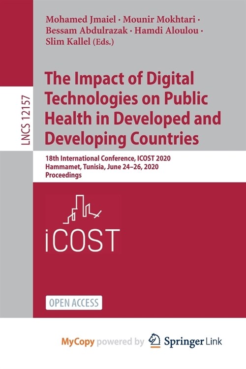 The Impact of Digital Technologies on Public Health in Developed and Developing Countries : 18th International Conference, ICOST 2020, Hammamet, Tunis (Paperback)