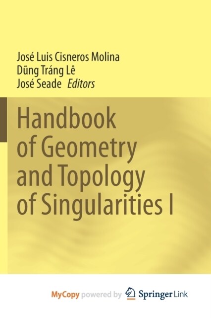 Handbook of Geometry and Topology of Singularities I (Paperback)