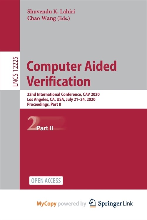 Computer Aided Verification : 32nd International Conference, CAV 2020, Los Angeles, CA, USA, July 21-24, 2020, Proceedings, Part II (Paperback)