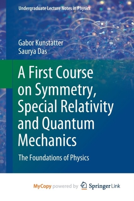 A First Course on Symmetry, Special Relativity and Quantum Mechanics : The Foundations of Physics (Paperback)