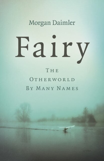 Fairy : The Otherworld by Many Names (Paperback)