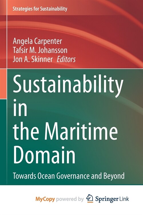 Sustainability in the Maritime Domain : Towards Ocean Governance and Beyond (Paperback)