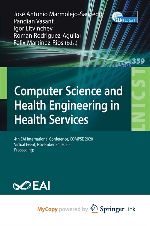 Computer Science and Health Engineering in Health Services : 4th EAI International Conference, COMPSE 2020, Virtual Event, November 26, 2020, Proceedi (Paperback)