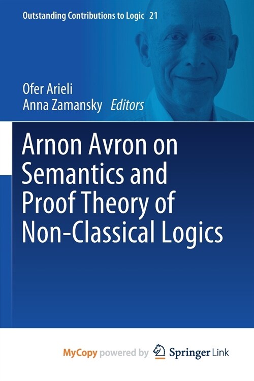 Arnon Avron on Semantics and Proof Theory of Non-Classical Logics (Paperback)