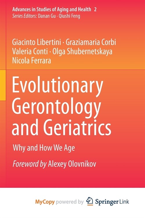 Evolutionary Gerontology and Geriatrics : Why and How We Age (Paperback)