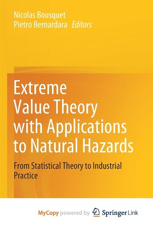 Extreme Value Theory with Applications to Natural Hazards : From Statistical Theory to Industrial Practice (Paperback)