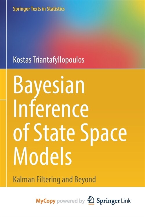 Bayesian Inference of State Space Models : Kalman Filtering and Beyond (Paperback)