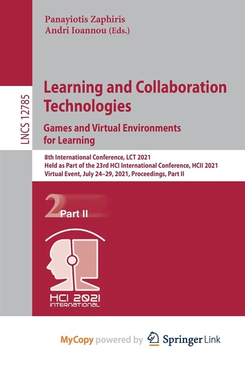 Learning and Collaboration Technologies : Games and Virtual Environments for Learning : 8th International Conference, LCT 2021, Held as Part of the 23 (Paperback)