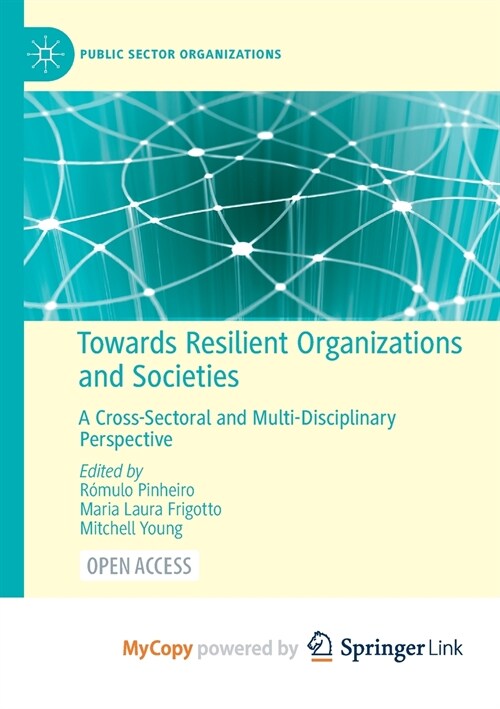 Towards Resilient Organizations and Societies : A Cross-Sectoral and Multi-Disciplinary Perspective (Paperback)