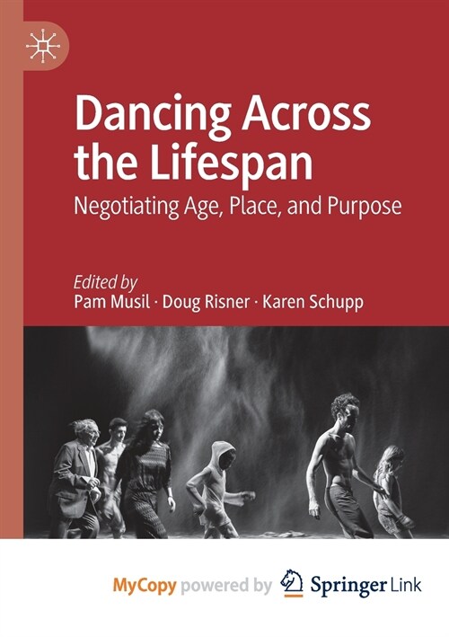 Dancing Across the Lifespan : Negotiating Age, Place, and Purpose (Paperback)