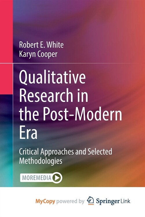 Qualitative Research in the Post-Modern Era : Critical Approaches and Selected Methodologies (Paperback)