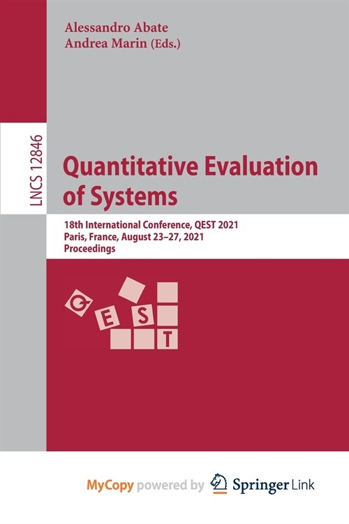 Quantitative Evaluation of Systems : 18th International Conference, QEST 2021, Paris, France, August 23-27, 2021, Proceedings (Paperback)