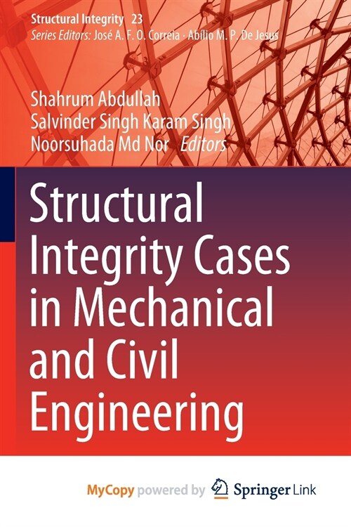 Structural Integrity Cases in Mechanical and Civil Engineering (Paperback)