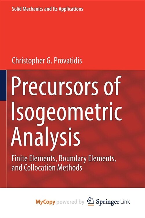 Precursors of Isogeometric Analysis : Finite Elements, Boundary Elements, and Collocation Methods (Paperback)