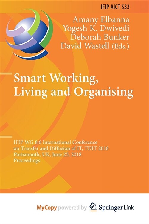 Smart Working, Living and Organising : IFIP WG 8.6 International Conference on Transfer and Diffusion of IT, TDIT 2018, Portsmouth, UK, June 25, 2018, (Paperback)