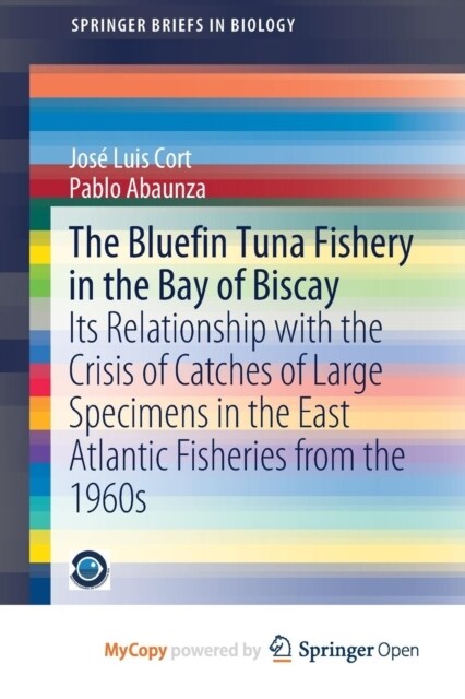 The Bluefin Tuna Fishery in the Bay of Biscay : Its Relationship with the Crisis of Catches of Large Specimens in the East Atlantic Fisheries from the (Paperback)