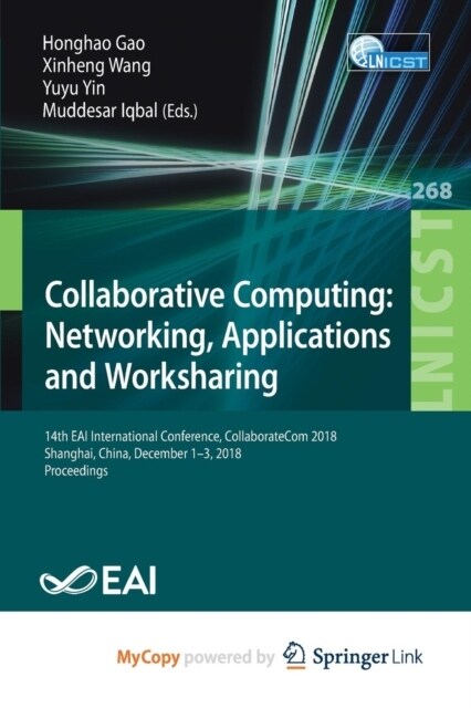 Collaborative Computing : Networking, Applications and Worksharing : 14th EAI International Conference, CollaborateCom 2018, Shanghai, China, December (Paperback)