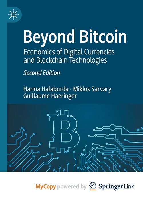 Beyond Bitcoin : Economics of Digital Currencies and Blockchain Technologies (Paperback)