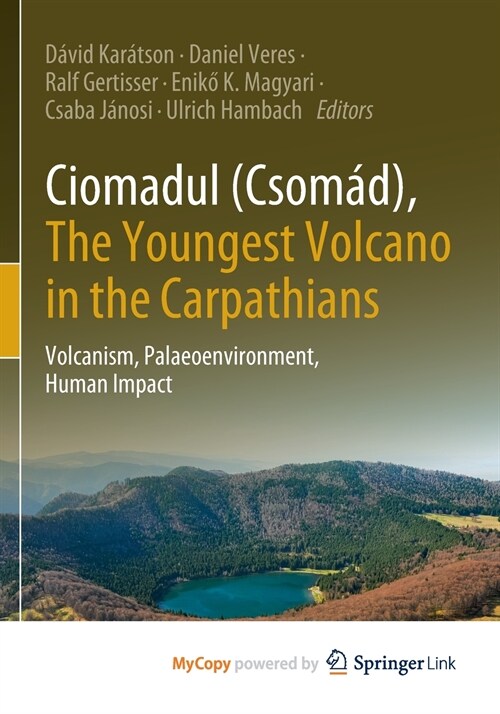 Ciomadul (Csomad), The Youngest Volcano in the Carpathians : Volcanism, Palaeoenvironment, Human Impact (Paperback)