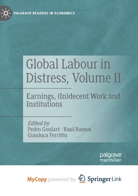 Global Labour in Distress, Volume II : Earnings, (In)decent Work and Institutions (Paperback)