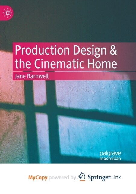 Production Design & the Cinematic Home (Paperback)