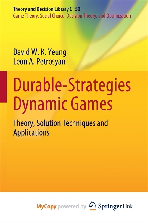 Durable-Strategies Dynamic Games : Theory, Solution Techniques and Applications (Paperback)